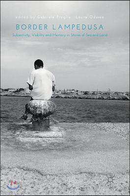 Border Lampedusa: Subjectivity, Visibility and Memory in Stories of Sea and Land