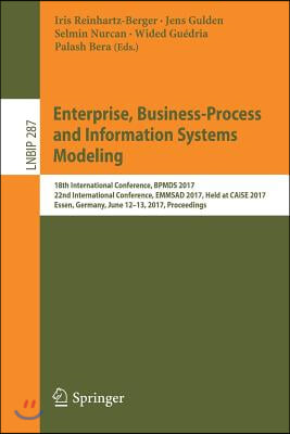 Enterprise, Business-Process and Information Systems Modeling: 18th International Conference, Bpmds 2017, 22nd International Conference, Emmsad 2017,