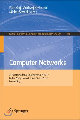 Computer Networks: 24th International Conference, Cn 2017, Lądek Zdrój, Poland, June 20-23, 2017, Proceedings