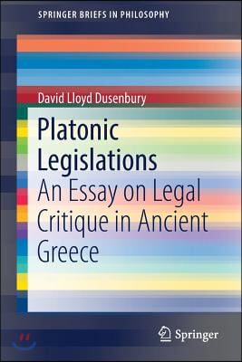 Platonic Legislations: An Essay on Legal Critique in Ancient Greece