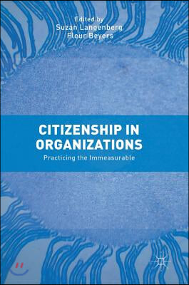 Citizenship in Organizations: Practicing the Immeasurable