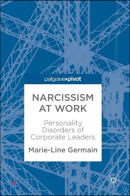 Narcissism at Work: Personality Disorders of Corporate Leaders