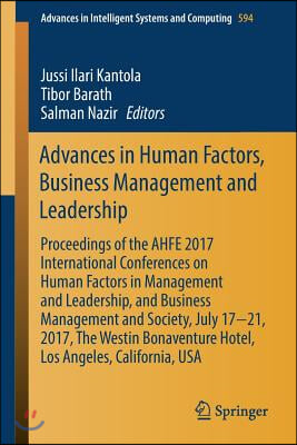 Advances in Human Factors, Business Management and Leadership: Proceedings of the Ahfe 2017 International Conferences on Human Factors in Management a