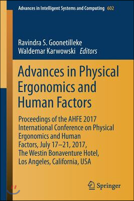 Advances in Physical Ergonomics and Human Factors: Proceedings of the Ahfe 2017 International Conference on Physical Ergonomics and Human Factors, Jul