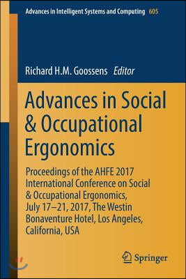 Advances in Social & Occupational Ergonomics: Proceedings of the Ahfe 2017 International Conference on Social & Occupational Ergonomics, July 17-21, 2