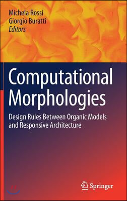 Computational Morphologies: Design Rules Between Organic Models and Responsive Architecture