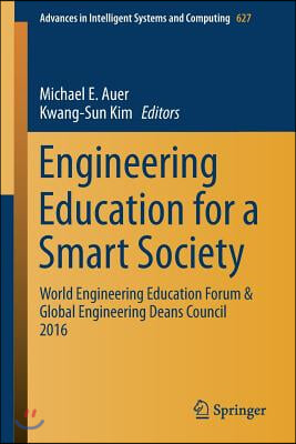 Engineering Education for a Smart Society: World Engineering Education Forum &amp; Global Engineering Deans Council 2016