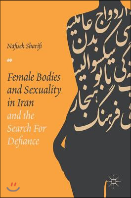 Female Bodies and Sexuality in Iran and the Search for Defiance