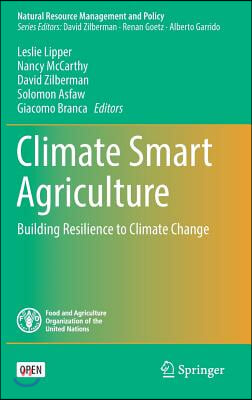 Climate Smart Agriculture: Building Resilience to Climate Change