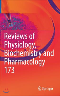 Reviews of Physiology, Biochemistry and Pharmacology, Vol. 173