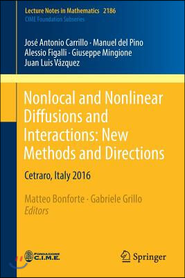 Nonlocal and Nonlinear Diffusions and Interactions: New Methods and Directions: Cetraro, Italy 2016