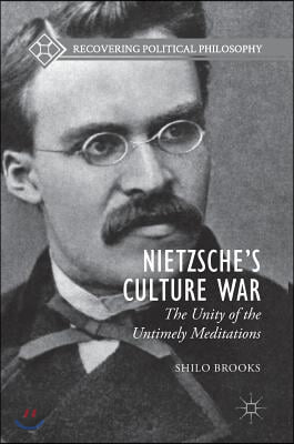 Nietzsche&#39;s Culture War: The Unity of the Untimely Meditations