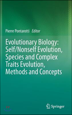 Evolutionary Biology: Self/Nonself Evolution, Species and Complex Traits Evolution, Methods and Concepts