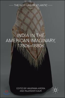 India in the American Imaginary, 1780s-1880s