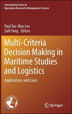 Multi-Criteria Decision Making in Maritime Studies and Logistics: Applications and Cases