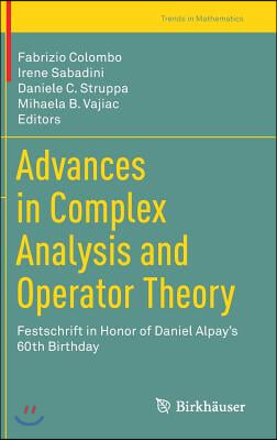 Advances in Complex Analysis and Operator Theory: Festschrift in Honor of Daniel Alpay&#39;s 60th Birthday