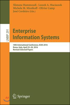 Enterprise Information Systems: 18th International Conference, Iceis 2016, Rome, Italy, April 25-28, 2016, Revised Selected Papers