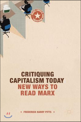 Critiquing Capitalism Today: New Ways to Read Marx