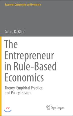 The Entrepreneur in Rule-Based Economics: Theory, Empirical Practice, and Policy Design