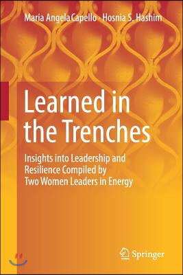 Learned in the Trenches: Insights Into Leadership and Resilience Compiled by Two Women Leaders in Energy