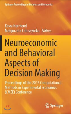 Neuroeconomic and Behavioral Aspects of Decision Making: Proceedings of the 2016 Computational Methods in Experimental Economics (Cmee) Conference