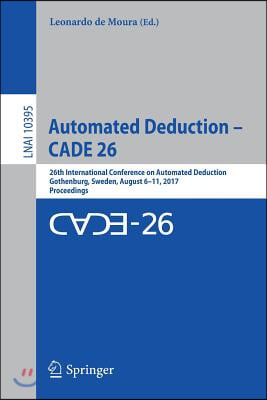 Automated Deduction – CADE 26