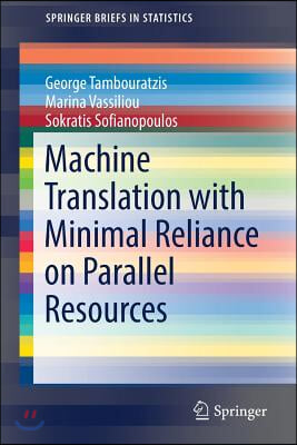 Machine Translation with Minimal Reliance on Parallel Resources