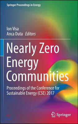 Nearly Zero Energy Communities: Proceedings of the Conference for Sustainable Energy (Cse) 2017