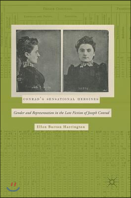 Conrad's Sensational Heroines: Gender and Representation in the Late Fiction of Joseph Conrad