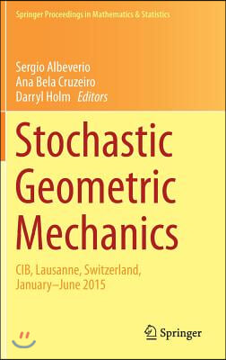 Stochastic Geometric Mechanics: Cib, Lausanne, Switzerland, January-June 2015