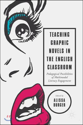 Teaching Graphic Novels in the English Classroom: Pedagogical Possibilities of Multimodal Literacy Engagement