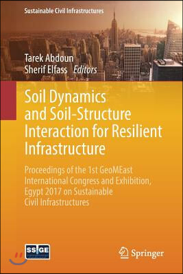 Soil Dynamics and Soil-Structure Interaction for Resilient Infrastructure: Proceedings of the 1st Geomeast International Congress and Exhibition, Egyp