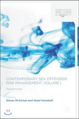 Contemporary Sex Offender Risk Management, Volume I: Perceptions