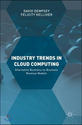 Industry Trends in Cloud Computing: Alternative Business-To-Business Revenue Models