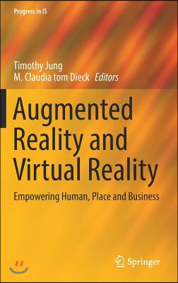 Augmented Reality and Virtual Reality: Empowering Human, Place and Business