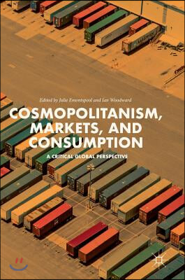 Cosmopolitanism, Markets, and Consumption: A Critical Global Perspective