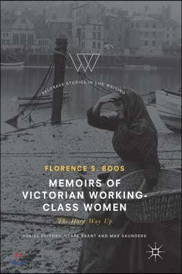 Memoirs of Victorian Working-Class Women: The Hard Way Up