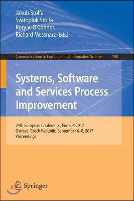 Systems, Software and Services Process Improvement: 24th European Conference, Eurospi 2017, Ostrava, Czech Republic, September 6-8, 2017, Proceedings