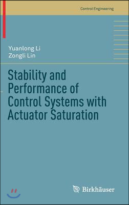 Stability and Performance of Control Systems with Actuator Saturation