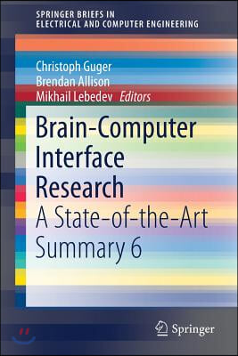Brain-Computer Interface Research: A State-Of-The-Art Summary 6