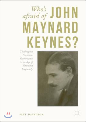 Who&#39;s Afraid of John Maynard Keynes?: Challenging Economic Governance in an Age of Growing Inequality