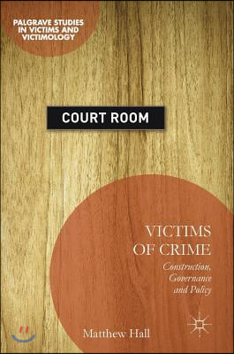 Victims of Crime: Construction, Governance and Policy