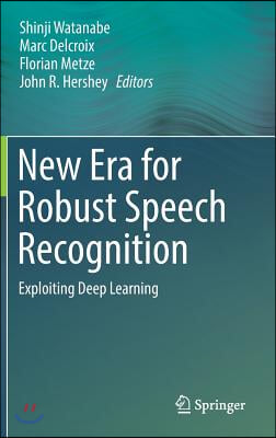 New Era for Robust Speech Recognition: Exploiting Deep Learning