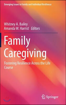 Family Caregiving: Fostering Resilience Across the Life Course