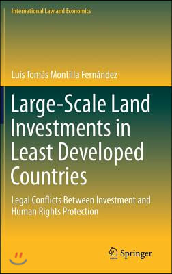 Large-Scale Land Investments in Least Developed Countries: Legal Conflicts Between Investment and Human Rights Protection