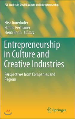 Entrepreneurship in Culture and Creative Industries: Perspectives from Companies and Regions