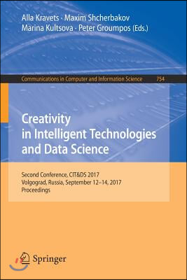 Creativity in Intelligent Technologies and Data Science: Second Conference, Cit&amp;ds 2017, Volgograd, Russia, September 12-14, 2017, Proceedings