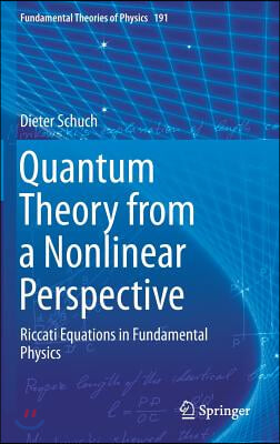 Quantum Theory from a Nonlinear Perspective: Riccati Equations in Fundamental Physics