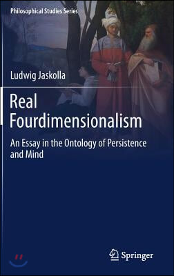 Real Fourdimensionalism: An Essay in the Ontology of Persistence and Mind