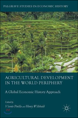 Agricultural Development in the World Periphery: A Global Economic History Approach